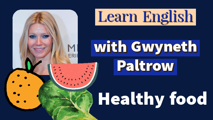 Healthy food with Gwyneth Paltrow esl video lesson