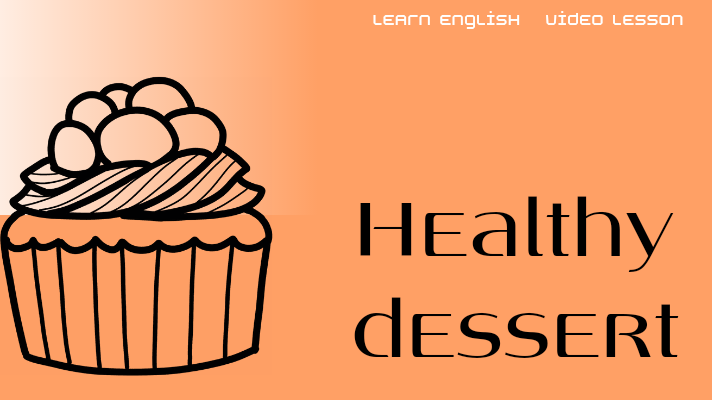 Eating Healthy Dessert ESL lesson